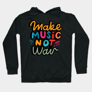 Make Music not War! Hoodie